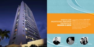 maIs do QUE      Os traços modernos e sofisticados do COnCEpt BOutiquE
                                                                        RESidEnCE destacam-se, em meio à paisagem, pela sua
                                             arQUITETUra, prIncípIos    imponência e beleza. A obra dos mestres Júlio Crosara,
                                                       ELEvados dE      André Alf, Ana Paula Roseo e Mariana Monteiro resultou num

                                                    DESIgN E ArTE       verdadeiro espetáculo visual, tanto na fachada contemporânea,
                                                                        com detalhes em pele de vidro, quanto na decoração
                                                                        surpreendente dos ambientes e no paisagismo.
                                                                        Uma homenagem ao bom gosto.




                                                        arquitetura            decoração                                     paisagismo
                                                        Júlio crosara          andré alf                                     ana paula roseo e
                                                                                                                             mariana monteiro


perspectIva IlustratIva Da FacHaDa noturna
 