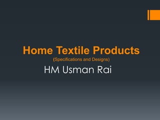 HM Usman Rai
Home Textile Products
(Specifications and Designs)
 