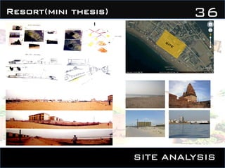 SITE ANALYSIS
36Resort(mini thesis)
 