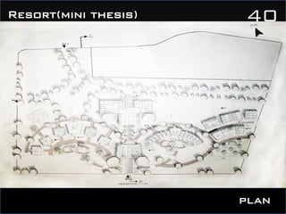 plan
40Resort(mini thesis)
 