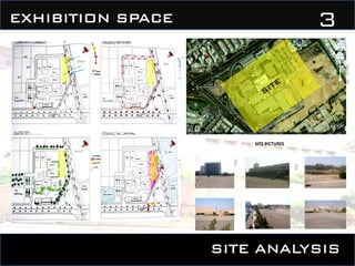 SITE ANALYSIS
3EXHIBITION SPACE
SITE PICTURES
 