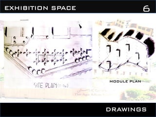 DRAWINGS
6EXHIBITION SPACE
MODULE PLAN
 