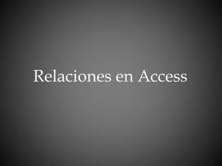 Relaciones en Access
 