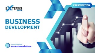 BUSINESS
DEVELOPMENT
PRESENTATION
Visit Our Website:
www.externsclub.com
 