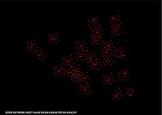 IEDER NETWERK HEEFT HAAR EIGEN KARAKTER EN KRACHT
 
