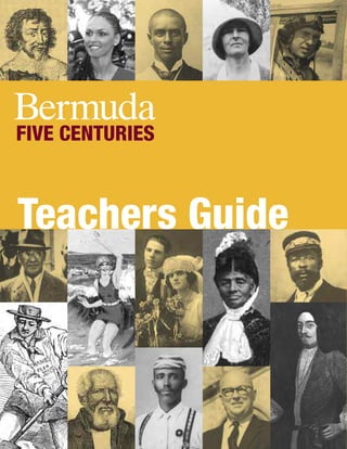 Bermuda
FIVE CENTURIES
Teachers Guide
 