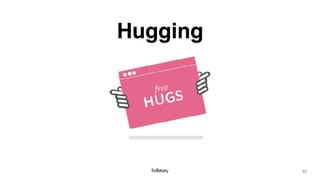 23
Hugging
 