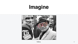 31
Imagine
 