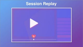 32
Session Replay
 