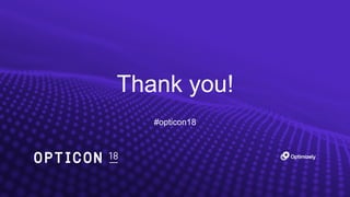 Thank you!
#opticon18
 