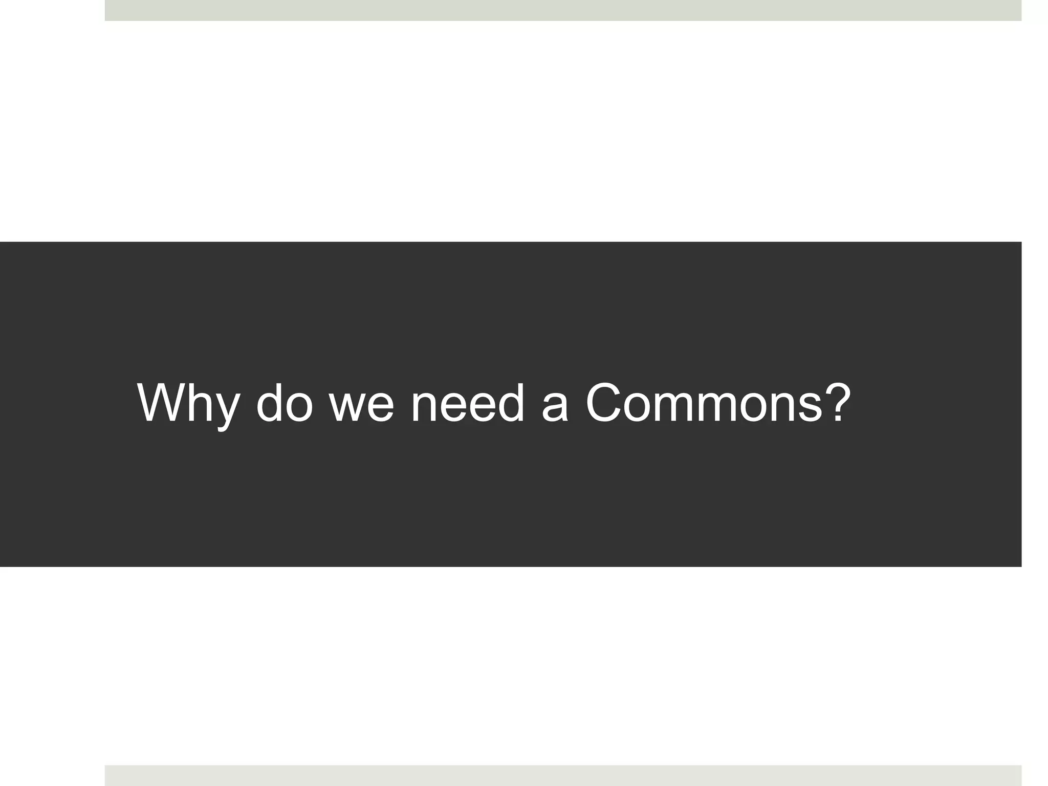 Why do we need a Commons?
 