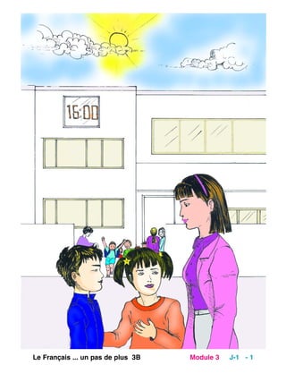 Le Français ... un pas de plus 3B Module 3 J-1 - 1
 