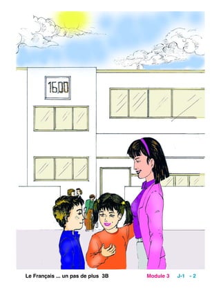 Le Français ... un pas de plus 3B Module 3 J-1 - 2
 