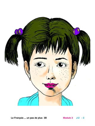 Le Français ... un pas de plus 3B Module 3 J-2 - 3
 