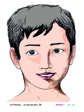 Le Français ... un pas de plus 3B Module 1 J-1 / 2
 
