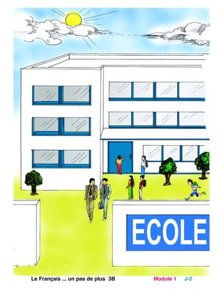 Le Français ... un pas de plus 3B Module 1 J-2
 