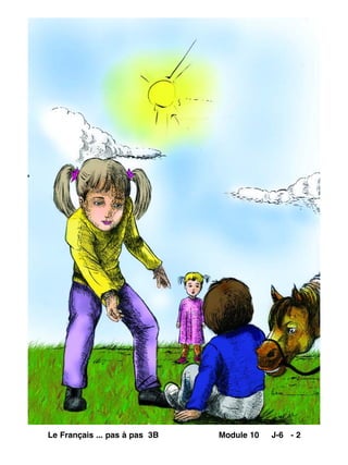Le Français ... pas à pas 3B Module 10 J-6 - 2
 