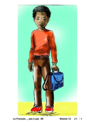 Le Français ... pas à pas 3B Module 12 J-1 - 1
 