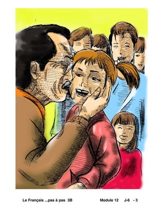 Le Français ...pas à pas 3B Module 12 J-6 - 3
 