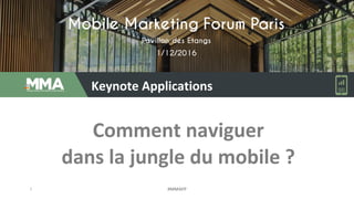 Keynote Applications
Comment naviguer
dans la jungle du mobile ?
1 #MMAFP
 