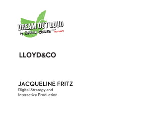 JACQUELINE FRITZ
Digital Strategy and
Interactive Production
 