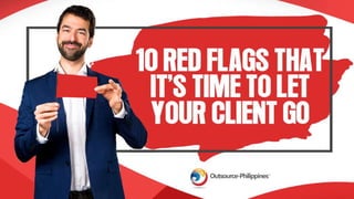 10 Red Flags That It’s Time to Let Your Client Go