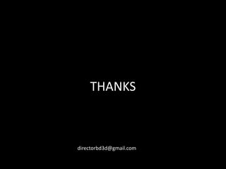 THANKS
directorbd3d@gmail.com
 