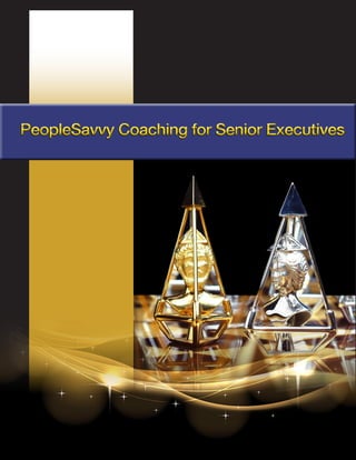 — 1 —PEOPLESAVVY COACHING
PeopleSavvy Coaching for Senior ExecutivesPeopleSavvy Coaching for Senior Executives
 