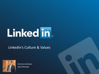 LinkedIn’s Culture & Values
Germano Buttazzo
Sales Manager
 