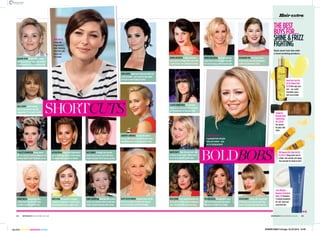 KIMBERLEY WALSH
A graduated bob will give
body and volume – plus
lots of styling options!
Hair extra
THEBEST
BuYSfoR...
SHInE&fRIzz
fIgHTIng
Style short hair fast with
a hard-working product…
EMMA WILLIS
A long side
fringe gives a
really flattering
effect that suits
almost any
face shape.
SHARon STonE Roughly blow-drying
the top section and fixing with mousse
or wax means this is an effortless look.
RoSE BYRnE A one-layered bob like this
can be given a 1940s feel by tonging the
sides. finish off with a touch of spray.
CLAuDIA WInKLEMAn The overlong
fringe gives a 60s feel to this long bob.
use straighteners to help add shine.
nAoMI WATTS Blow-dry your hair with
a medium round brush, rolling under
as you do to give the subtle wave.
gEMMA ARTERTon A short, sleek bob
can be given a vintage-style wave with
a round brush. use a hairband to finish.
MYLEEnE KLASS The long front layers
look great accentuated with blonde
highlights and add lots of depth.
TAYLoR SWIfT A sleek, chin-length bob
is flattering even if you’re older than
Taylor! The long fringe hides lines too.
DEnISE VAn ouTEn first style with big
tongs before running fingers through
the curls to give a softer, messier look.
RoSAMunD PIKE Try using a touch
of gel to give a bob like Rosamund’s
a sleek and glamorous finish.
SCARLETT JoHAnSSon feeling brave?
Ask you stylist to crop the sides and use
medium rollers to get the waves on top.
DEnISE WELCH Keeping the sides
a little longer over the ears helps
to soften a severe crop like this.
AnITA RAnI The asymetric cut gives
a fabulous modern twist to the classic
bob and helps to soften Anita’s face.
EMMA THoMPSon Blow-drywitharound
brushorusemediumrollerstoaddsome
height.Smoothintoplacewithmousse.
DAME HELEn MIRREn A layered short cut like
Helen’s is a really versatile style that you
can wear curled or smoothed straight.
JEnnIfER LAWREnCE Curl just the ends of
the hair with small tongs before smoothing
everything back and securing with a band.
DEMI LoVATo Swept back styles are really hot
at the moment – use a touch of wax rather
than gel to avoid looking too 80s!
ALESHA DIXon A long side fringe works
just as well swept back as it does down.
The blonde ends add a bit of drama!
KRIS JEnnER A shaggy crop can add
texture and is easy to style with your
fingers and just a bit of wax as you dry.
HALLE BERRY Ask for choppy
layers if you want to copy this
shaggy look. It’s so easy to style! SHORTCUTS
35womanmagazine.co.uk
Aveda Dry
Remedy Daily
Moisturizing
oil, £20.50
our winner
for glass-like
shine.
Dove Pure Care Dry
oil for Mature Hair,
£9.99 Anti-age your
hair – yes, really.
Smoothes coarse
hair in an instant.
Joico Moisture
Recovery Treatment
Balm, £13 Intensive
3-minute treatment
for soft, shiny and
nourished hair.
Vo5 nourish My Shine Hot oil,
£4.29 for 4 Mega shiny hair in
a flash. Just smooth over damp
hair and wait for heads to turn!
BOLDBOBS
➺
womanmagazine.co.uk34
93WMS16MAY124.pgs 04.03.2016 16:46BLACK YELLOW MAGENTA CYAN
 