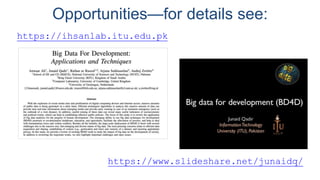 Opportunities—for details see:
https://www.slideshare.net/junaidq/
https://ihsanlab.itu.edu.pk
 