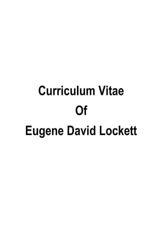 Curriculum Vitae
Of
Eugene David Lockett
 