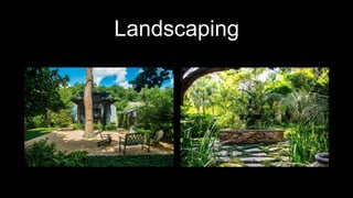 Landscaping
 