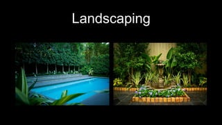 Landscaping
 