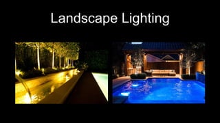 Landscape Lighting
 