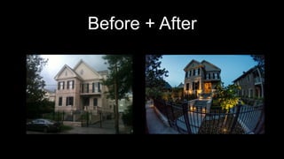Before + After
 