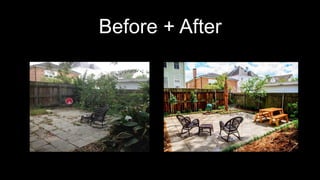 Before + After
 