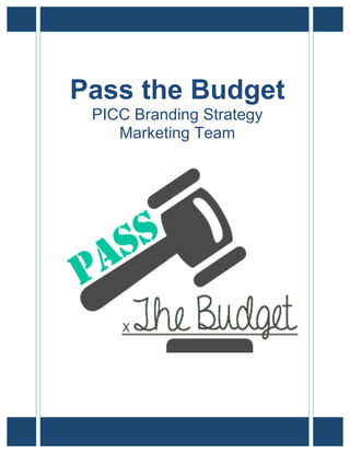 Pass the Budget
PICC Branding Strategy
Marketing Team
 