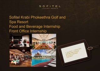 CLICK TO EDIT MASTER TITLE STYLE
Sofitel Krabi Phokeethra Golf and
Spa Resort
Food and Beverage Internship
Front Office Internship
 