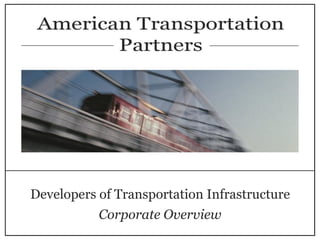 Developers of Transportation Infrastructure Corporate Overview  