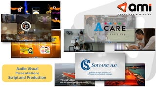 Audio Visual
Presentations
Script and Production
 
