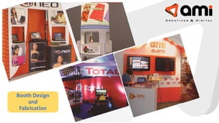 Booth Design
and
Fabrication
 
