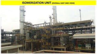 ISOMERIZATION UNIT (OVERALL EAST SIDE VIEW)
 