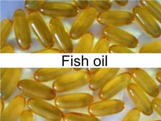 Fish oil


           41
 