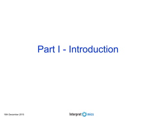 16th December 2015
Part I - Introduction
 