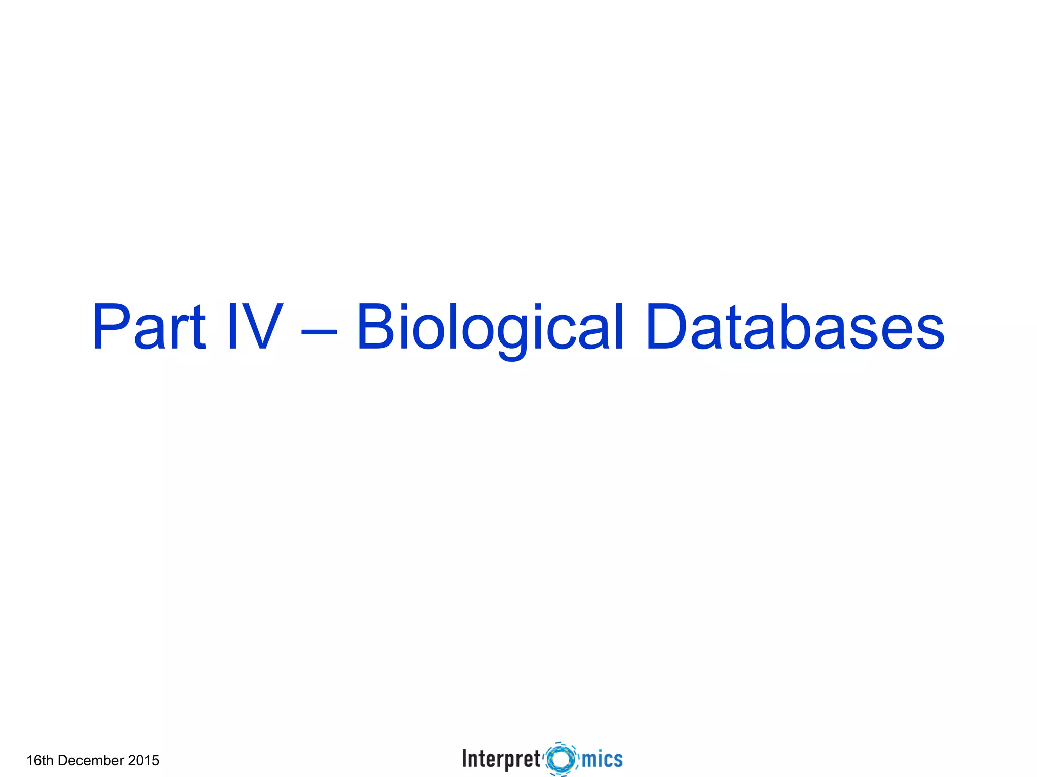 16th December 2015 Part IV – Biological Databases 