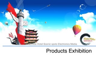 Products Exhibition
Vehicle Hotel Scenic spots Electronics Media
 