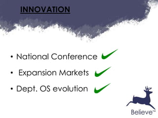 INNOVATION




• National Conference

• Expansion Markets

• Dept. OS evolution
 