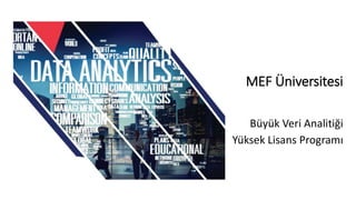 MEF Üniversitesi
Büyük Veri Analitiği
Yüksek Lisans Programı
 