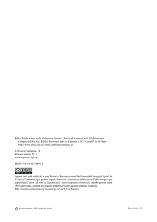 Edita: Publicacions de la Universitat Jaume I. Servei de Comunicació i Publicacions
   Campus del Riu Sec. Edifici Rectorat i Serveis Centrals. 12071 Castelló de la Plana
   http://www.tenda.uji.es	e-mail: publicacions@uji.es

Col·lecció Sapientia, 18
Primera edició, 2011
www.sapientia.uji.es

ISBN: 978-84-693-0146-3



Aquest text està subjecte a una llicència Reconeixement-NoComercial-Compartir Igual de
Creative Commons, que permet copiar, distribuir i comunicar públicament l’obra sempre que
especifique l’autor i el nom de la publicació i sense objectius comercials, i també permet crear
obres derivades, sempre que siguen distribuïdes amb aquesta mateixa llicència.
http://creativecommons.org/licenses/by-nc-sa/2.5/es/deed.ca




   Mercedes Marqués - ISBN: 978-84-693-0146-3                                                      Bases de datos - UJI
 